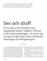 För tio år sedan, den 28 maj 1998, fattade riksdagen beslut om att införa sexköpslagen som gör det olagligt att köpa en sexuell tjänst. Sex Och Straff Petra Ostergren