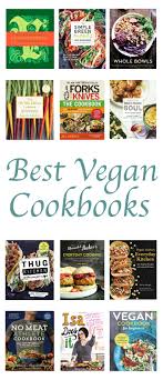 The Best Vegan Cookbooks 2019 The Live In Kitchen Best Vegan Cookbooks Vegan Cookbook Vegan Recipe Books