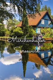 So Schon Ist Der Spreewald In Brandenburg Urlaubsguru Spreewald Urlaub Reisen Urlaub Reisen