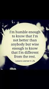 Humble Amp Different Lessons Learned In Life Words Of Wisdom Words
