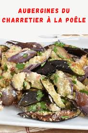 Aubergines Du Charretier A La Poele Ma Patisserie Recette En 2020 Aubergine Recettes De Cuisine Plat