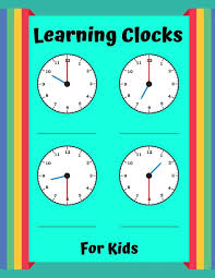 Do you know what time it is?; Buy Learning Clocks For Kids Telling Time Telling Time Learning Set Ages 6 And Up Telling Time Practice Testing And More How To Tell Time Book Online At Low Prices