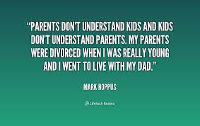 Quotes About Understanding Parents 42 Quotes