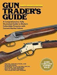 Not because you are perfect. Amazon Com Gun Trader S Guide Thirty Seventh Edition A Comprehensive Fully Illustrated Guide To Modern Collectible Firearms With Current Market Values Ebook Sadowski Robert A Kindle Store
