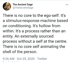 There Is No Core To The Ego Self It S A Stimulus Response Machine Based On Conditioning It S Hollow From Within It S A Process R In 2020 Ego Poem Quotes No Response