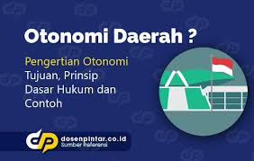 Otonomi Daerah Pengertian Tujuan Prinsip Dan Dasar Hukum Dosenpintar Com