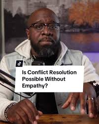 The Role of Empathy in Conflict Resolution