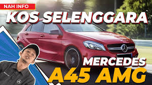 Harga kereta mercedes amg a45. Kos Penjagaan Mercedes A45 Amg Youtube