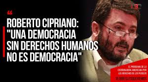 Roberto Cipriano: 'Una democracia sin derechos humanos no es democracia'"