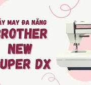 BROTHER NEW SUPER DX - MÁY MAY ĐA NĂNG