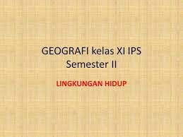 Check spelling or type a new query. Geografi Kelas Xi Ips Semester Ii Ppt Download
