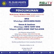 Pendaftaran dimulai jam 7.30 wajib mengikuti protokol kesehatan dengan m. Rumah Sakit Islam Jakarta Cempaka Putih Mulai Tanggal 20 Maret 2020 Pendaftaran Rawat Jalan Hanya Melalui Online