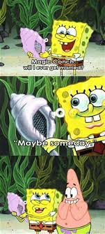 Maybe Someday Memes