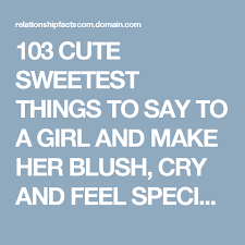 Below is our list of 125 cute things to say to your girlfriend, and they are guaranteed to make her smile. Things To Say To Your Girlfriend To Make Her Blush