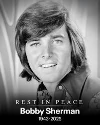 REST IN РЕАСЕ Bobby BobbySherman Sherman 1943-2025