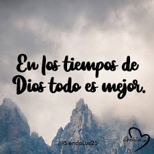 El Tiempo De Dios Es Perfecto En 2020 Los Tiempos De Dios Palabras De Bendicion Oraciones Cortas A Dios