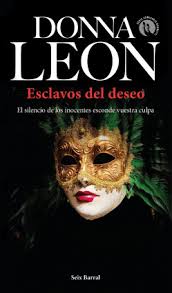 Y también este libro fue escrito por un escritor de libros que se. Esclavos Del Deseo Donna Leon Planeta De Libros