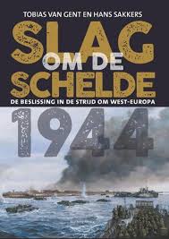 Bol Com Slag Om De Schelde 1944 Tobias Van Gent 9789083017204 Boeken