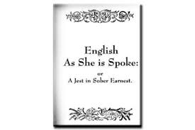Maybe you would like to learn more about one of these? English As She Is Spoke Reproduction Of The Original Bookeng