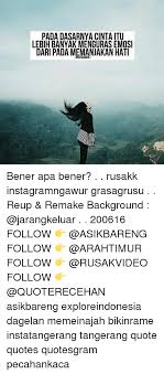 Malam itu, dua orang anak manusia tengah memadu cinta, mengonfirmasi fakta bahwa hati mereka terikat satu sama lainnya, meski sebenarnya sifat adalah onodera ritsu, seorang remaja yang baru saja mengerti apa itu cinta ketika ia masuk ke perpustakaan sekolahnya untuk mencari tugas. Quotes Itu Apa 77 Quotes X