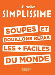 Telecharger Simplissime Soupes Et Bouillons Les Plus Faciles Du Monde Livre Pdf Author Publisher Li Simplissime Recettes Livre Simplissime Jean Francois Mallet