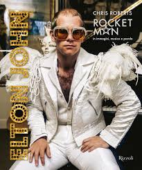 Chris Roberts – Elton John. Rocket Man in immagini, musica e parole (2019) PDF
