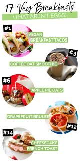 17 Vegetarian Breakfast Ideas That Aren T Eggs Breakfast Ideas Without Eggs Vegetarian Breakfast Recipes Vegetarian Breakfast