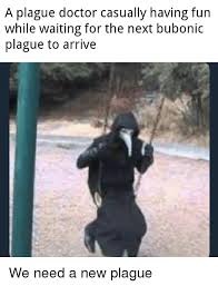 Caption your own images or memes with our meme generator. In Honor Of The Coronavirus Here S Some Plague Memes Album On Imgur