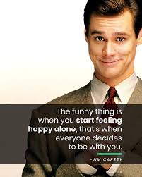 Jim carrey funny video saturday night. Jim Carrey Fans On Twitter The Funny Thing Is When You Start Feeling Happy Alone That S When Everyone Decides To Be With You Jimcarrey Quoteoftheday Jimcarrey Jim Carrey Jimcarreyfans Https T Co Smu30fngpi