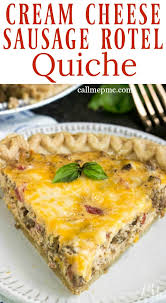 Cream Cheese Sausage Rotel Dip Quiche Is Seriously Delicious All The Flavors Of Our Favorite Dip I In 2020 Breakfast Quiche Recipes Quiche Recipes Easy Quiche Recipes