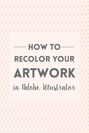 How To Recolor Artwork In Adobe Illustrator Elan Creative Co Graphic Design Tutorials Learning Graphic Design Graphic Design Tips