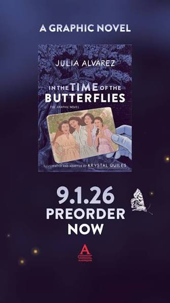 In this new edition of IN THE TIME OF THE BUTTERLIES, magnificently  illustrated by award-winning artist Krystal Quiles, we are reintroduced to  Julia Alvarez’s incredible novel, originally published in ...