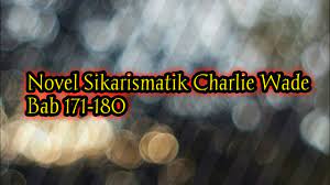 Si karismatik charlie wade merupakan suatu novel dengan kategori romantis dan dapat dijadikan suatu inspirasi jalan cerita pada kehidupan nyata. Charlie Wade Story Telling Indonesia Ep 171 180 Youtube