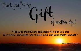 Today Be Thankful And Remember How Rich You Are Your Family Is Priceless Your Time Is Gold And Your Health Is Wealth Thankful Motivational Quotes Thoughts