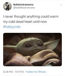 Baby yoda memes feature a creature who is not actually yoda as a baby, but which can only be described as baby yoda, made an appearance on the new disney+ show the mandalorian , instantly opening the floodgates to baby yoda memes. Thank You For Teaching Me How To Love Baby Yoda Grogu Know Your Meme