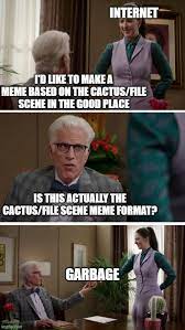 Meters 7.5 wide x 2.4 deep 100% mesh permission: The Good Place Cactus File Scene Imgflip