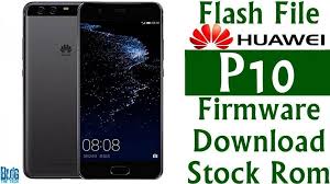 Flash File Huawei P10 Vtr L09 Firmware Download Stock Rom Firmware Huawei Rom