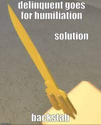 We did not find results for: Image Tagged In Backstab Arsenal Golden Knife Imgflip