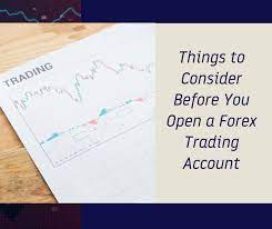 Things To Consider Before You Open A Forex Trading Account Forex Trading Forex Accounting