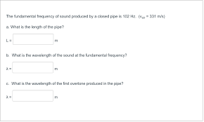It is the sum of four consecutive prime numbers (19 + 23 + 29 + 31). Solved The Fundamental Frequency Of Sound Produced By A C Chegg Com