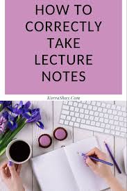 How To Correctly Take Lecture Notes In 2020 Lectures Notes College Notes Study Tips For Students