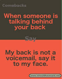 Top Ten Comebacks For People Talking Behind Your Back Humor Funny Funny Insults And Comebacks Sarcasm Comebacks Sarcastic Comebacks