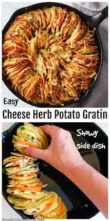 Cheese Herb Potato Gratin Side Dish Shockingly Delicious Recipe In 2020 Side Dish Recipes Easy Easy Healthy Recipes Thanksgiving Recipes