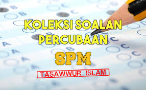 Cara hidup mukmin yang diterima allah mestilah berteraskan kepada asas aqidah islam. Koleksi Soalan Percubaan Tasawwur Islam Spm 2020 2019 2018