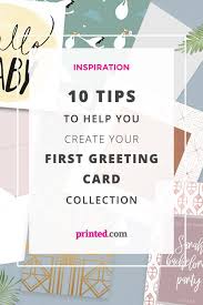 Knowing more about the total greeting card market can better help a new business owner build and develop a range of cards. 10 Tips To Create Your First Greeting Card Collection Greeting Card Collection Create Greeting Cards Greeting Cards