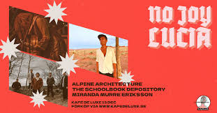 No Joy Lucia pres. Alpine Architecture, The School Book Depository +  Miranda Murre Eriksson — Kafé de luxe