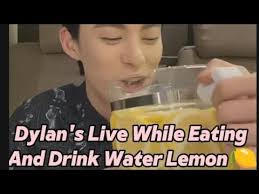 DYLAN WANG LIVE WHILE EATING AND DRINK WATER LEMON 🍋🍋