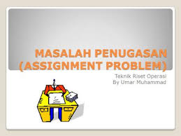 Penyelesaian contoh kasus masalah penugasan maksimalisasi, minimalisasi, dummy, dengan metode penugasan / hungarian. Persoalan Penugasan Assignment Problem Ppt Download