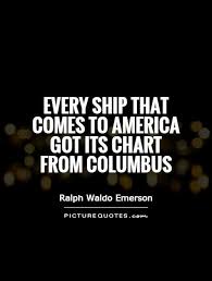 Every Ship That Comes To America Got Its Chart From Columbus
