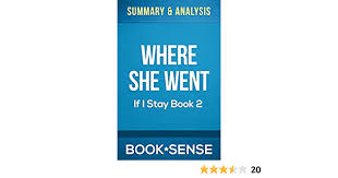 If this book doesn't touch you, you might consider redefining yourself as a stone. Amazon Com Summary Analysis Where She Went If I Stay Book 2 9781500929336 Book Sense Books